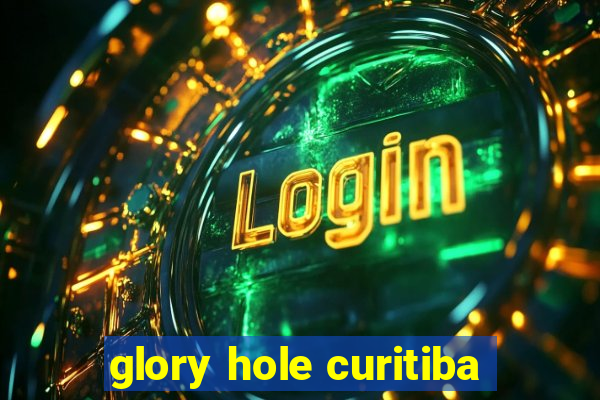 glory hole curitiba